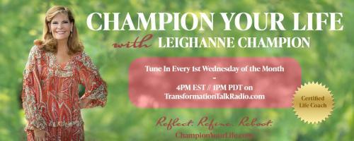 Champion Your Life with Leighanne Champion