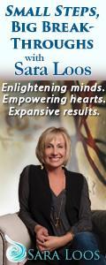 Small Steps, Big Breakthroughs with Sara Loos - Enlightening Minds. Empowering Hearts. Expansive Results.