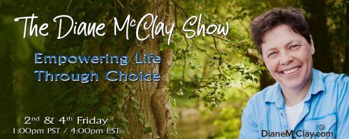 The Diane McClay Show: Empowering Life Through Choice