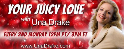 Your Juicy Love with Una Drake