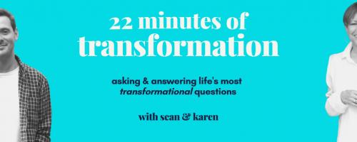 22 Minutes of Transformation: Do You Take Sides