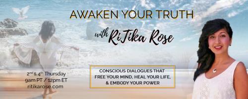 Awaken Your Truth with RiTika Rose: Conscious Dialogues That Free Your Mind, Heal Your Life, and Embody Your Power: A Frontline Worker and Caregiver Perspective: Women History Month Providing Healing, Promoting Hope Part 2

