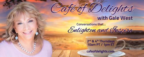 Café of Delights: Conversations that Enlighten and Inspire with Gale West: Encore: Project Heaven on Earth: Humanity's New Story with Martin Rutte