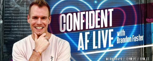 Confident AF Live with Brandon R Foster: Taking Your Mindset Next-Level : 3 Mindset Tools I Can't Live Without