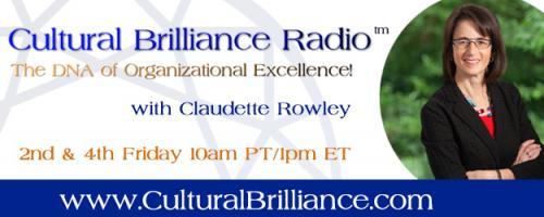 Cultural Brilliance Radio: The DNA of Organizational Excellence with Claudette Rowley: Encore: The Work Revolution with Josh Allan Dykstra