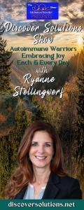 Discover Solutions Show with Ryanne Stellingwerf: Autoimmune Warriors Embracing Joy Each and Every Day