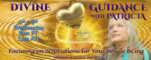 Divine Guidance with Patricia: Focusing on SOULutions for Your Whole BEing: AN Amazing Traditional MAORI Message for SOLSTICE! with Jane & Johnnie Nikora 