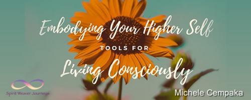 Embodying Your Higher Self - Tools for Conscious Living with Michele Cempaka: Our Freedom