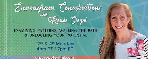 Enneagram Conversations with Renee Siegel: Examining Patterns, Walking the Path, & Unlocking Your Potential: Type 4 The Romantic and Individualist