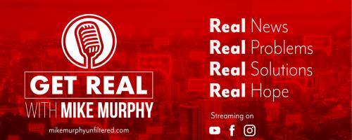 Get Real with Mike Murphy: Real News, Real Problems, Real Solutions, Real Hope: September 23, 2020 Wake Up and Question Everything
