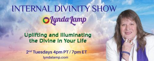 Internal Divinity Show with Lynda Lamp: Uplifting and Illuminating the Divine in Your Life: How Your Body is Working:  A Close Look at Our Body, Mind, and Spirit