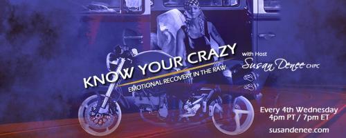 Know Your Crazy with Susan Denee: Emotional Recovery in the Raw: Co-dependency and the Emotional Jacket