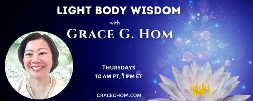 Light Body Wisdom: New Year's Day Gazing with Grace G. Hom, Ep#119