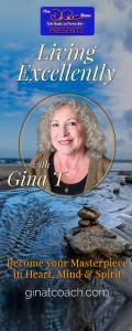 Living Excellently with Gina T: Become Your Masterpiece Aligned in Heart, Mind, and Spirit