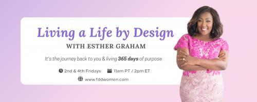 Living a Life by Design with Esther Graham: It's the Journey Back to You and Living 365 Days of Purpose: Boutique Tax Services . . . Setting You Up for Success  