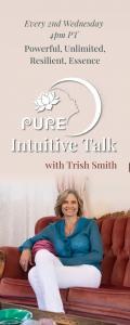 PURE Intuitive Talk with Trish Smith: The Energy of Powerful, Unlimited, Resilient, Essence