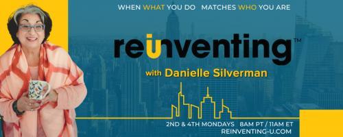 Reinventing - U with Danielle Silverman: When what you do matches who you are: Happiness is an Internal Job - Interview with guest Maria Anagnostou