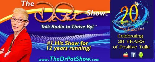 The Dr. Pat Show: Talk Radio to Thrive By!: FIRE IN THE HOLE! The Untold Story of My Traumatic Life and Explosive Success with Special Guest Bob Parsons