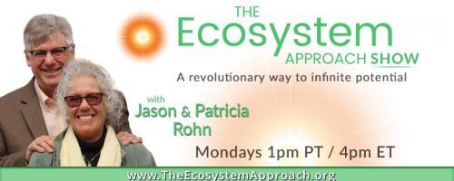 The Ecosystem Approach™ Show with Jason & Patricia Rohn: A revolutionary way to infinite potential!: Human Potential – an amazing look at potential that’s shocking! 