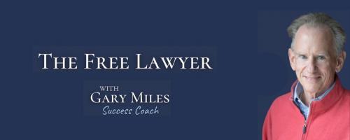 The Free Lawyer Podcast with Gary Miles: Are Limiting Beliefs Holding You Back in Your Legal Career?, The Most Effective Strategies for Overcoming Limiting Beliefs 