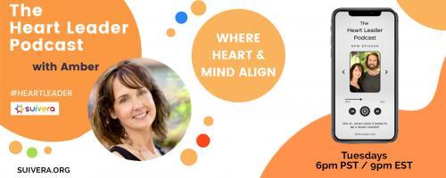 The Heart Leader™ Podcast: Where Heart and Mind Align with Host Amber Mikesell and Co-Host Austin Uhl: How To Be Grateful For Love And The Dating Process