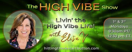 The High Vibe Show with Elisa V: Livin' the High Vibe Life!: Creating High VIBE™ Surroundings with Tonia Johnson 