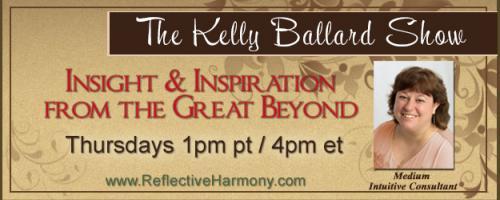 The Kelly Ballard Show - Insight & Inspiration from the Great Beyond: Meditation - Quieting Your Mind, Connecting with Spirit, and Finding Healing