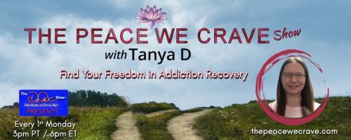The Peace We Crave with Tanya D.: Find Your Freedom in Addiction Recovery: Navigating The Holiday Season in Sobriety