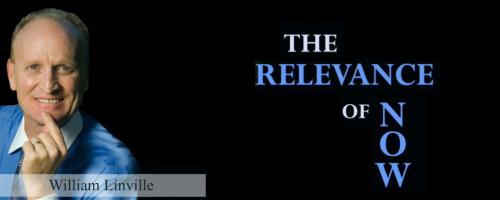 The Relevance Of Now With William Linville: Being Present vs. Being Your Presence
