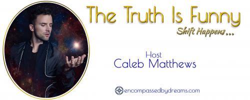 The Truth is Funny Radio.....shift happens! with Host Caleb Matthews: Innovation Shift - Building Your Personal Character 