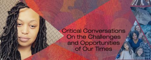 US with Dr. Crystallee Crain: Critical Conversations On the Challenges and Opportunities of Our Times: Encore: Health As a Human Right: A Panel of Researchers on Disparities and Challenges to Equity