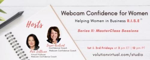 Webcam Confidence for Women: Helping women in business R.I.S.E.: MasterClass in Webcam Confidence with Special Guest Denise Stegall