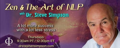 Zen & The Art of NLP with Dr. Stephen Simpson: A lot more success with a lot less stress™: From Suffering to Liberation: The Buddha's Path to Inner Peace