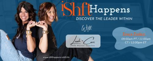 iShft Happens with Leah & Cari: Discover the Leader Within: 18. Unlocking Effort, Energy, and Success Through Relationships